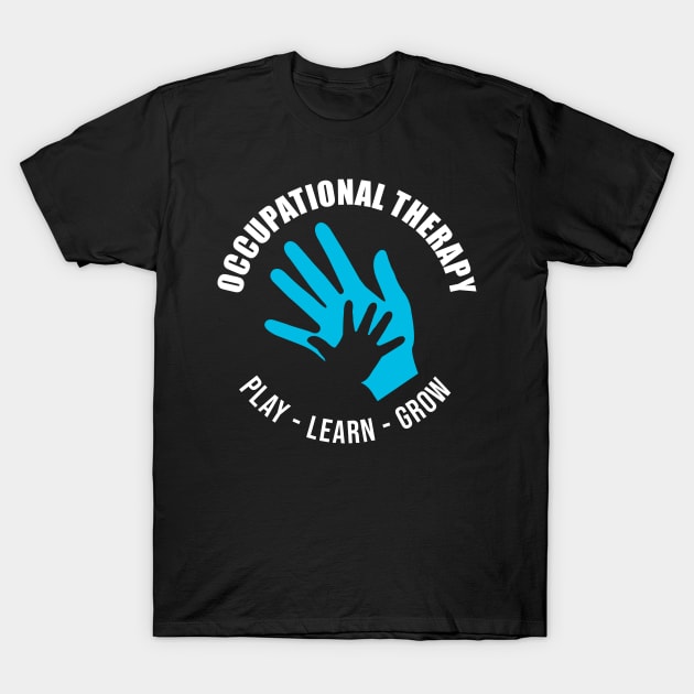 Occupational Therapist play learn grow T-Shirt by Caskara